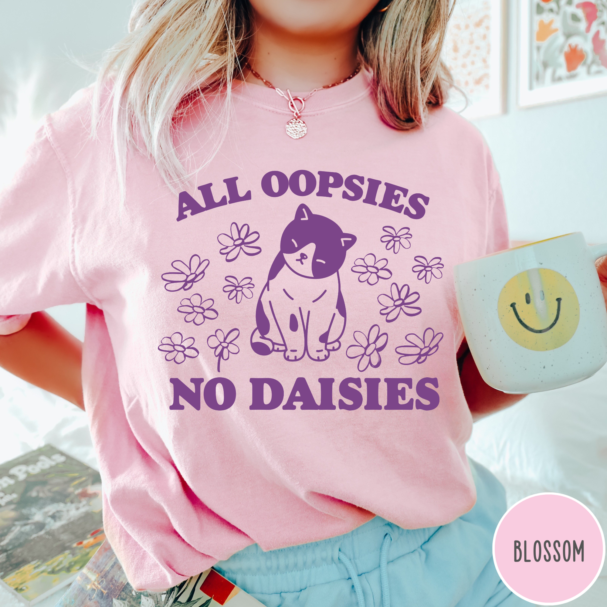 All Oopsies No Daisies T-Shirt