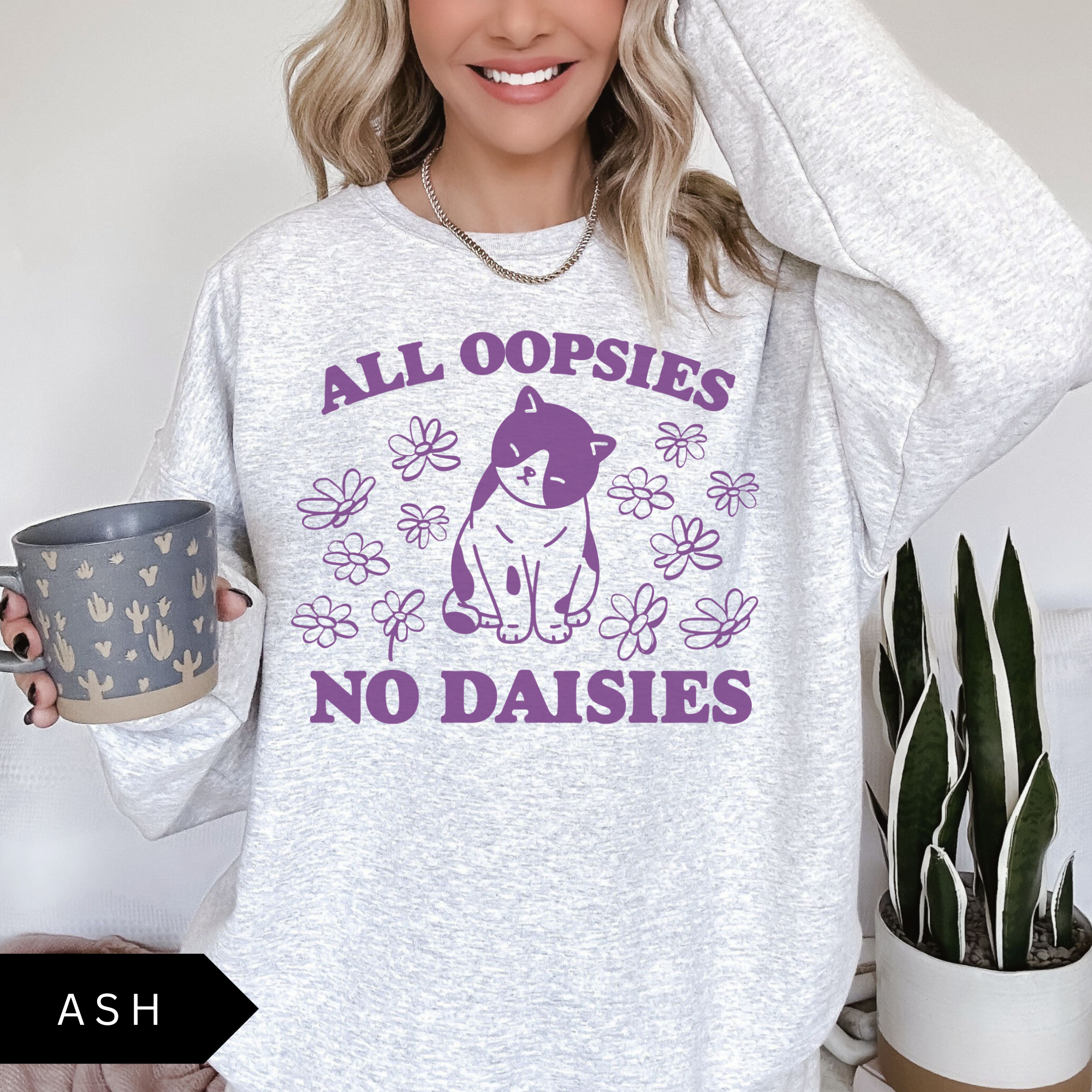 All Oopsies No Daisies Sweatshirt