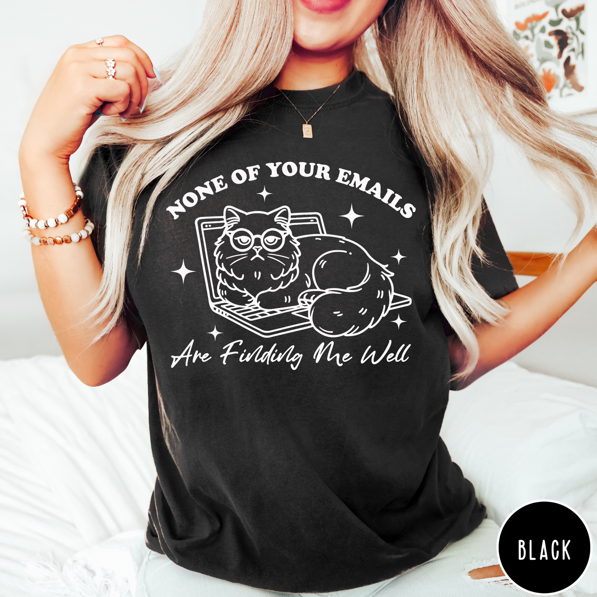 None Of Your Emails Are Finding Me Well T-Shirt