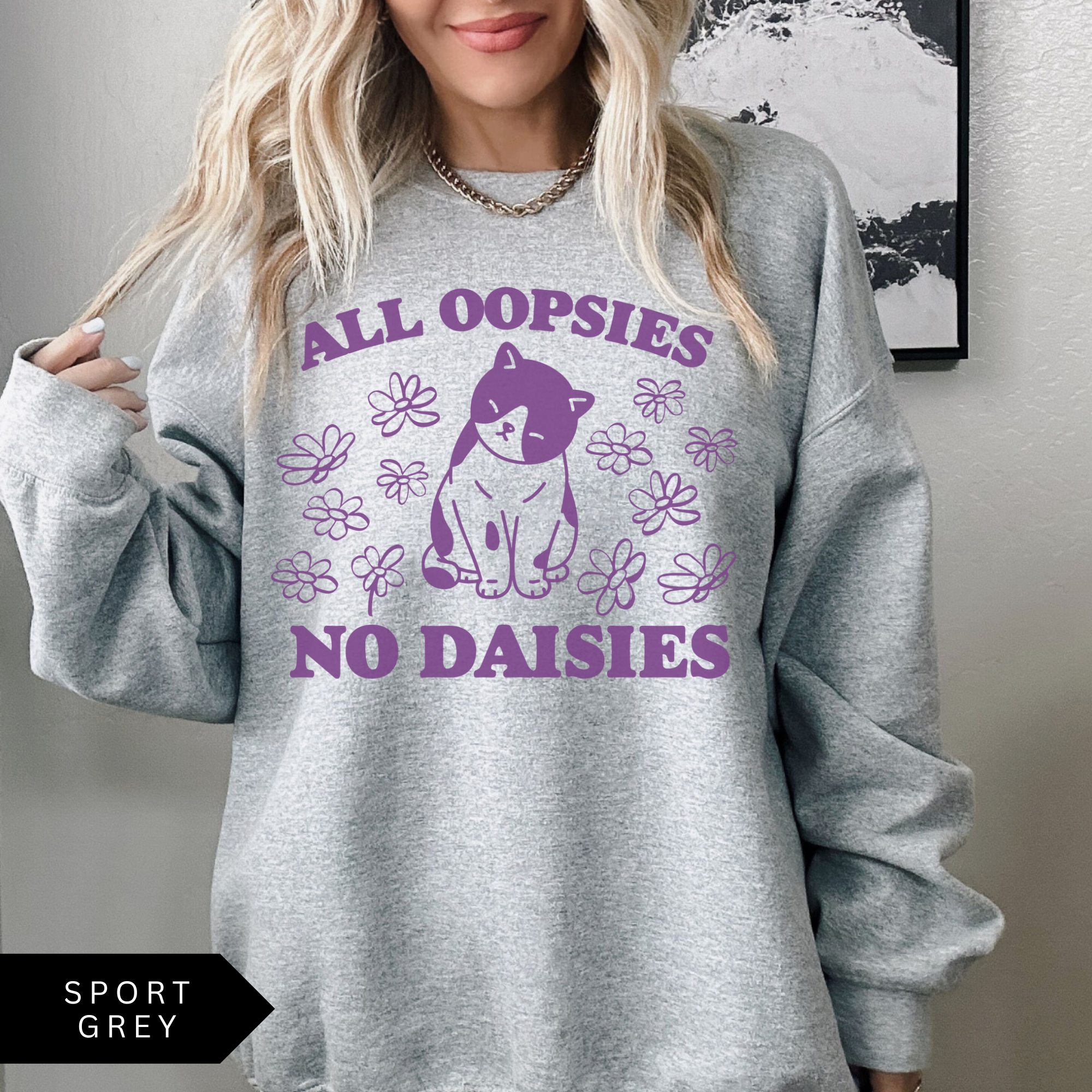 All Oopsies No Daisies Sweatshirt