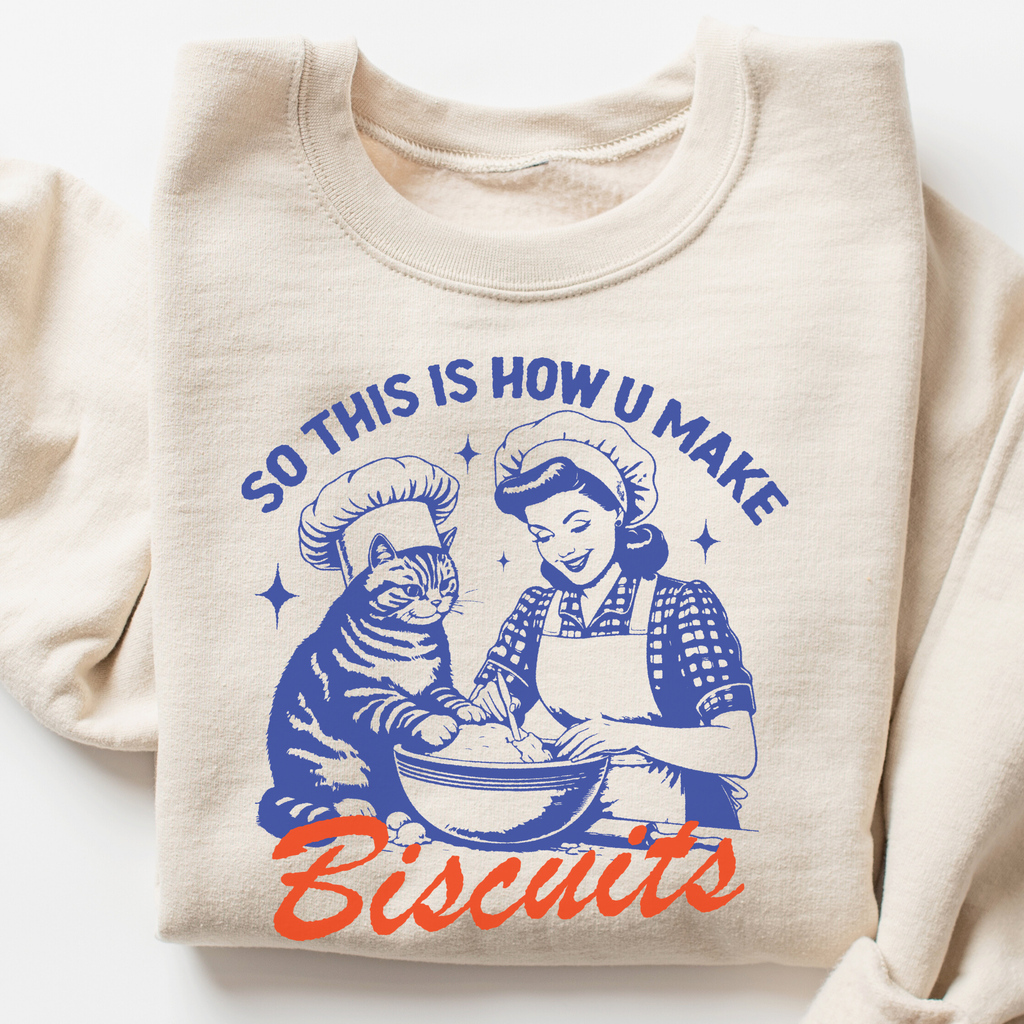 This Is How U Make Biscuits Sweatshirt