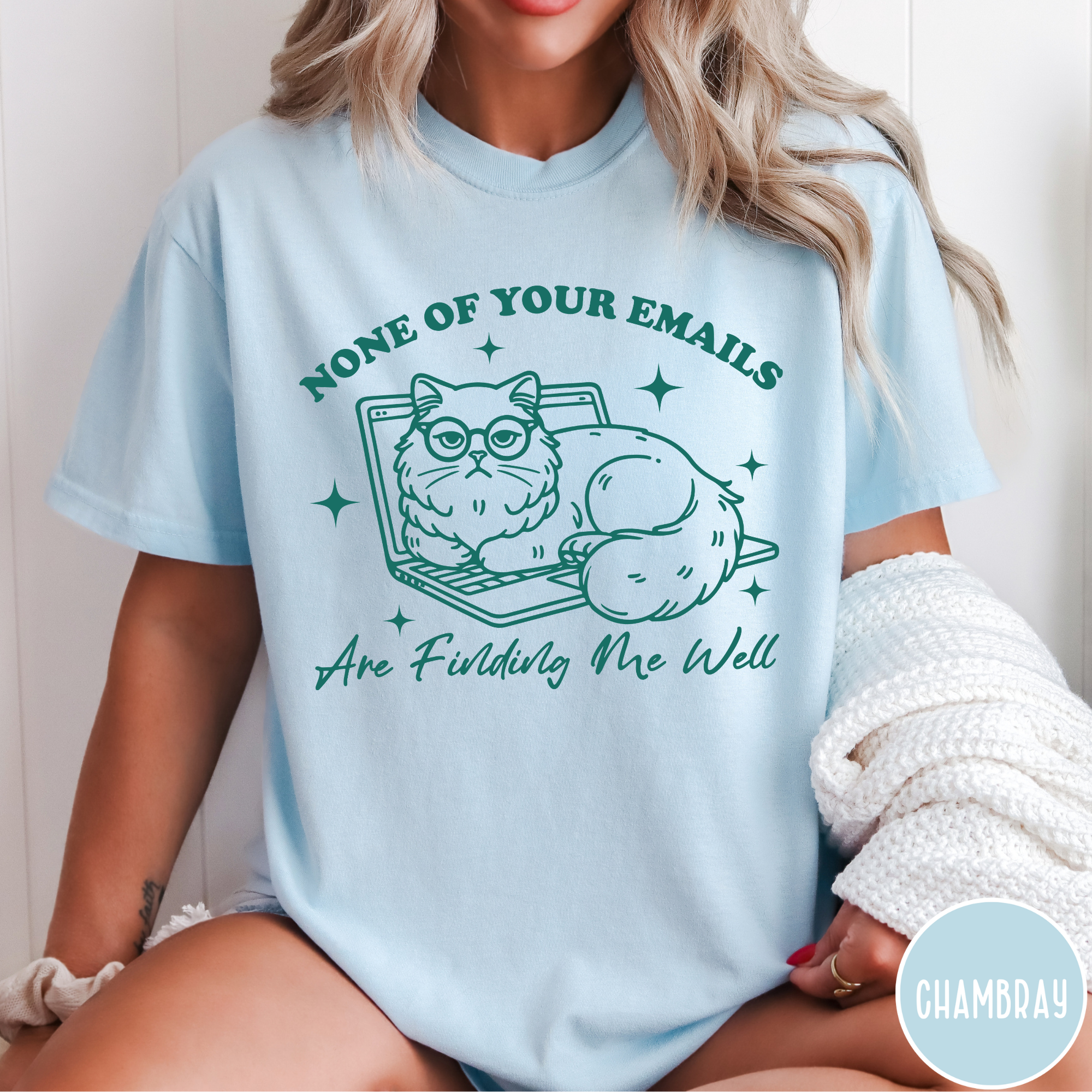None Of Your Emails Are Finding Me Well T-Shirt