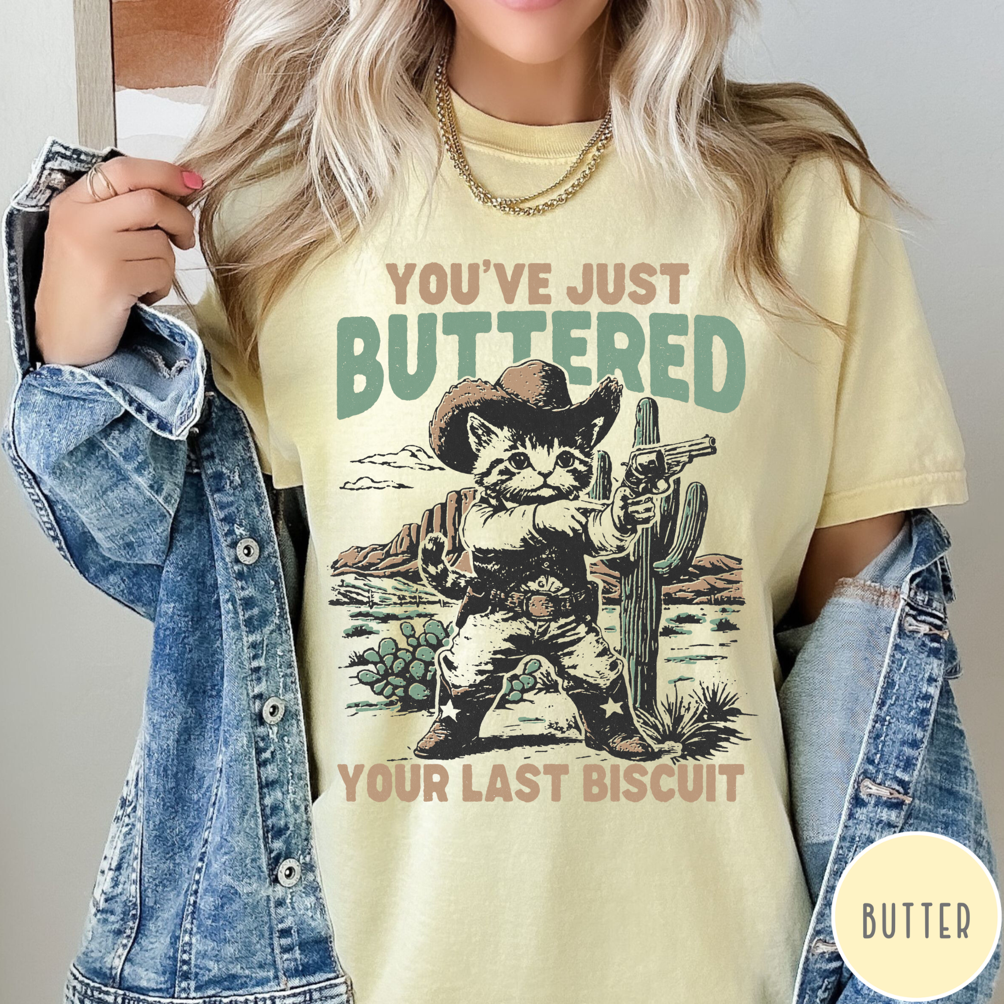 You've Just Buttered Your Last Biscuit T-Shirt