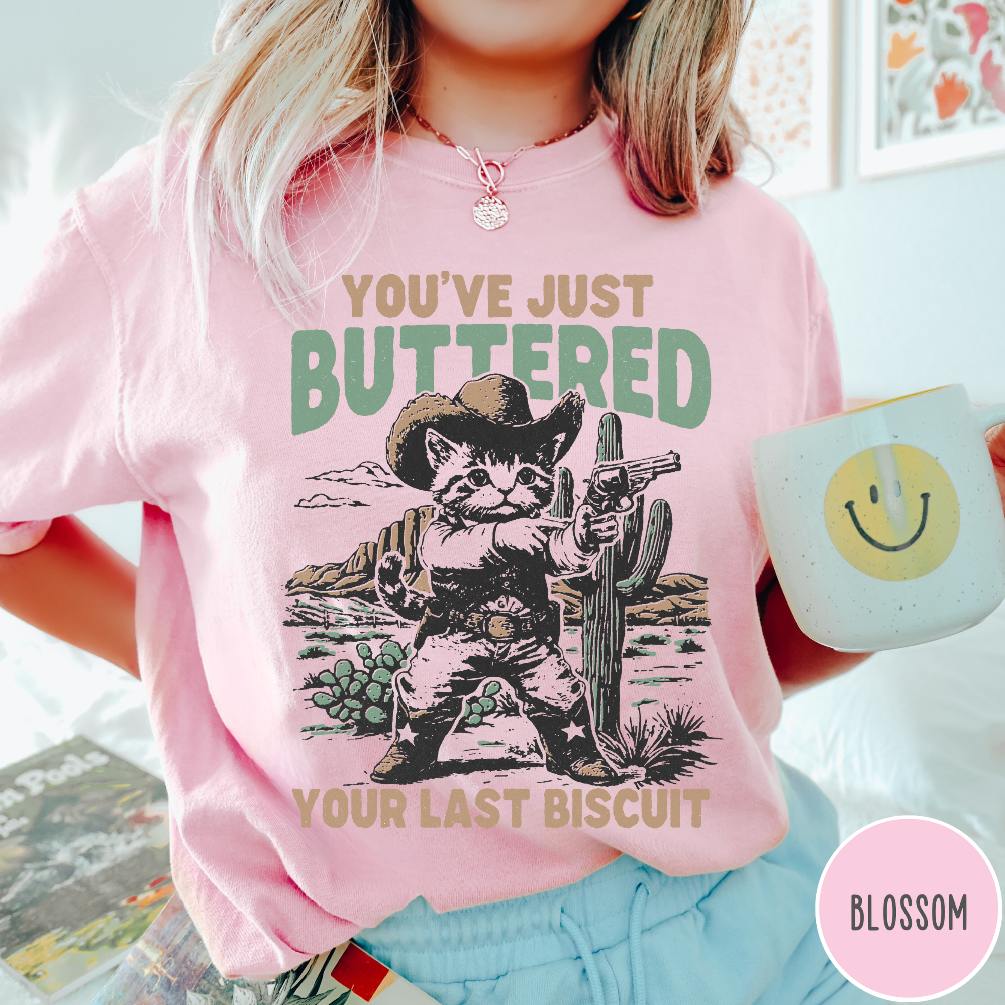 You've Just Buttered Your Last Biscuit T-Shirt