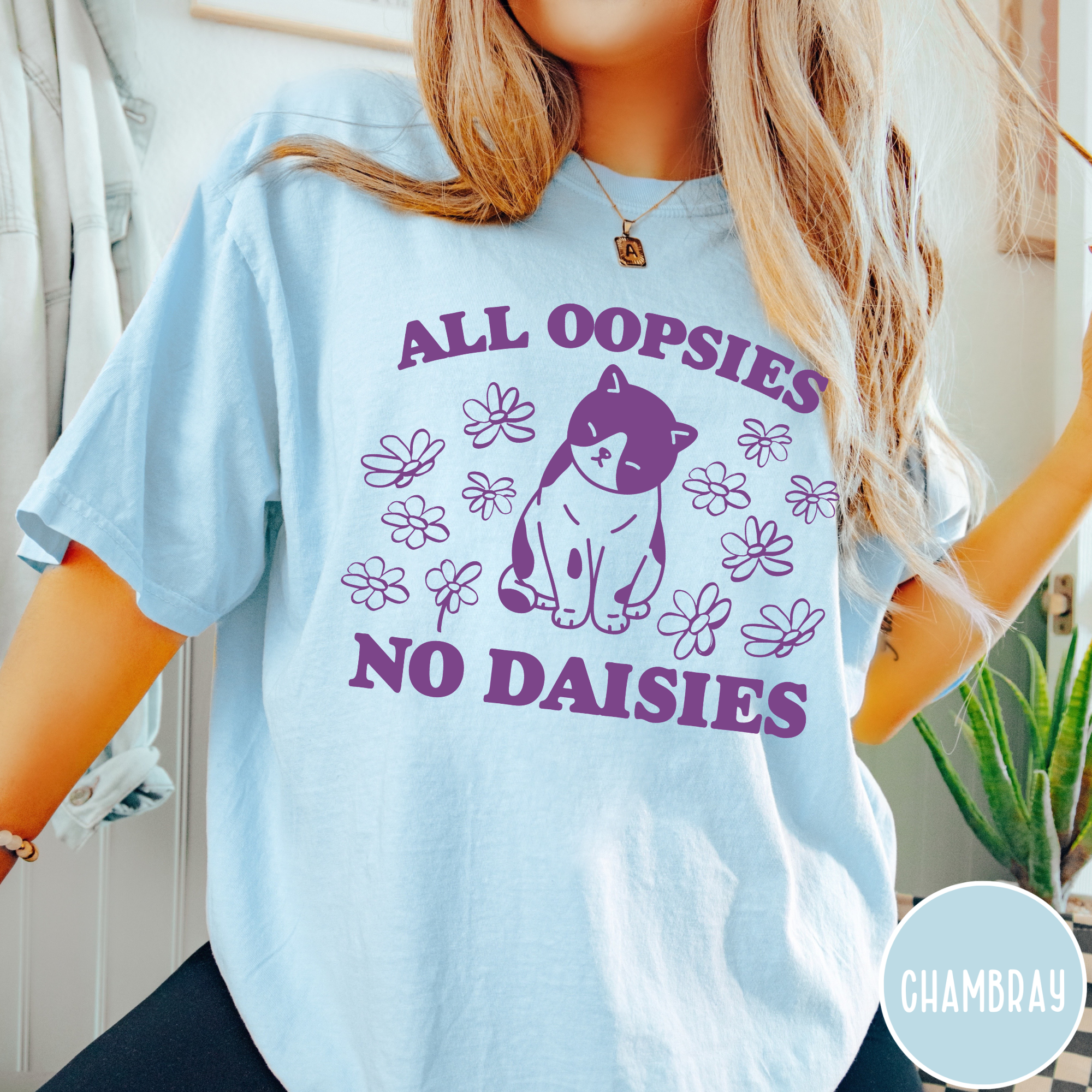 All Oopsies No Daisies T-Shirt