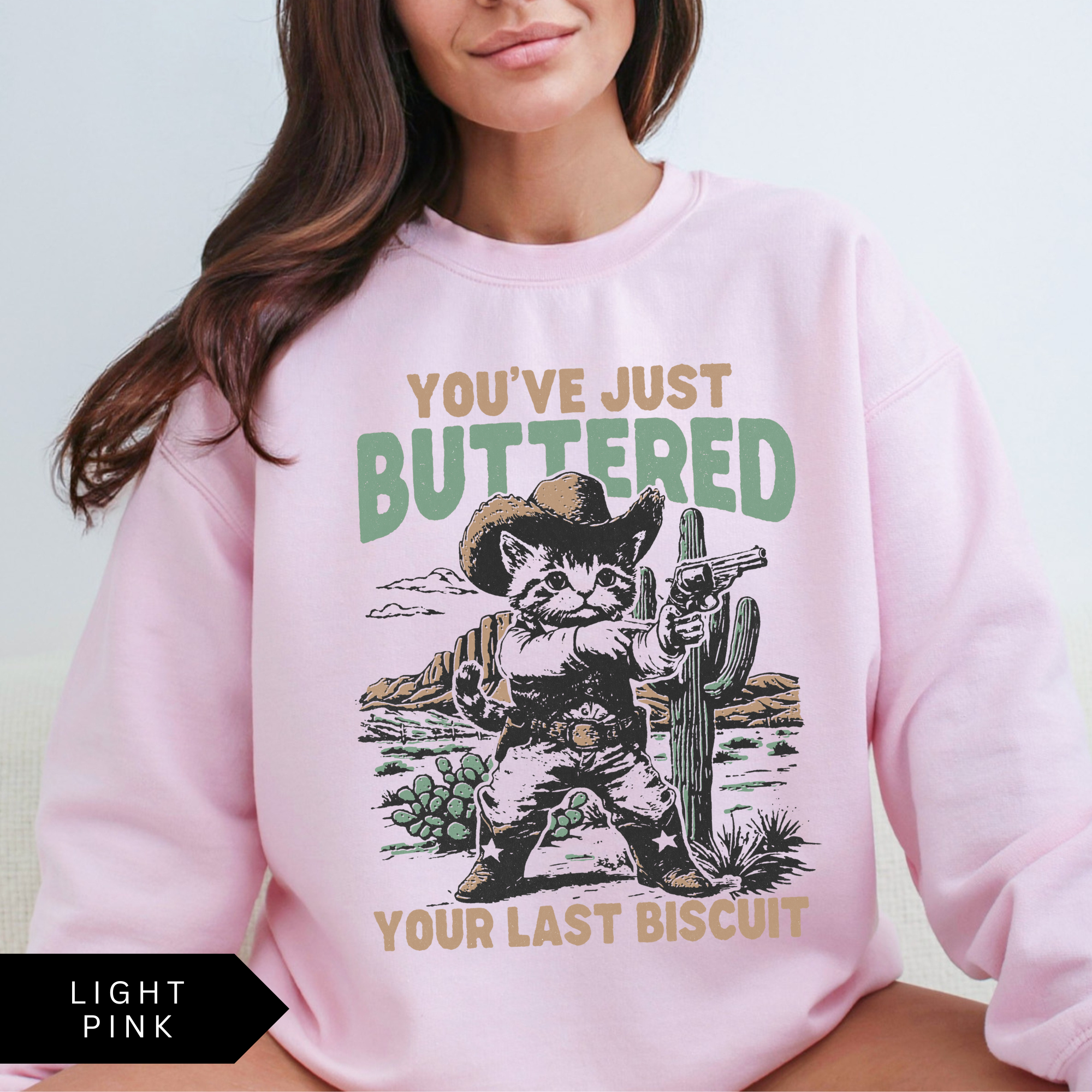 You've Just Buttered Your Last Biscuit Sweatshirt