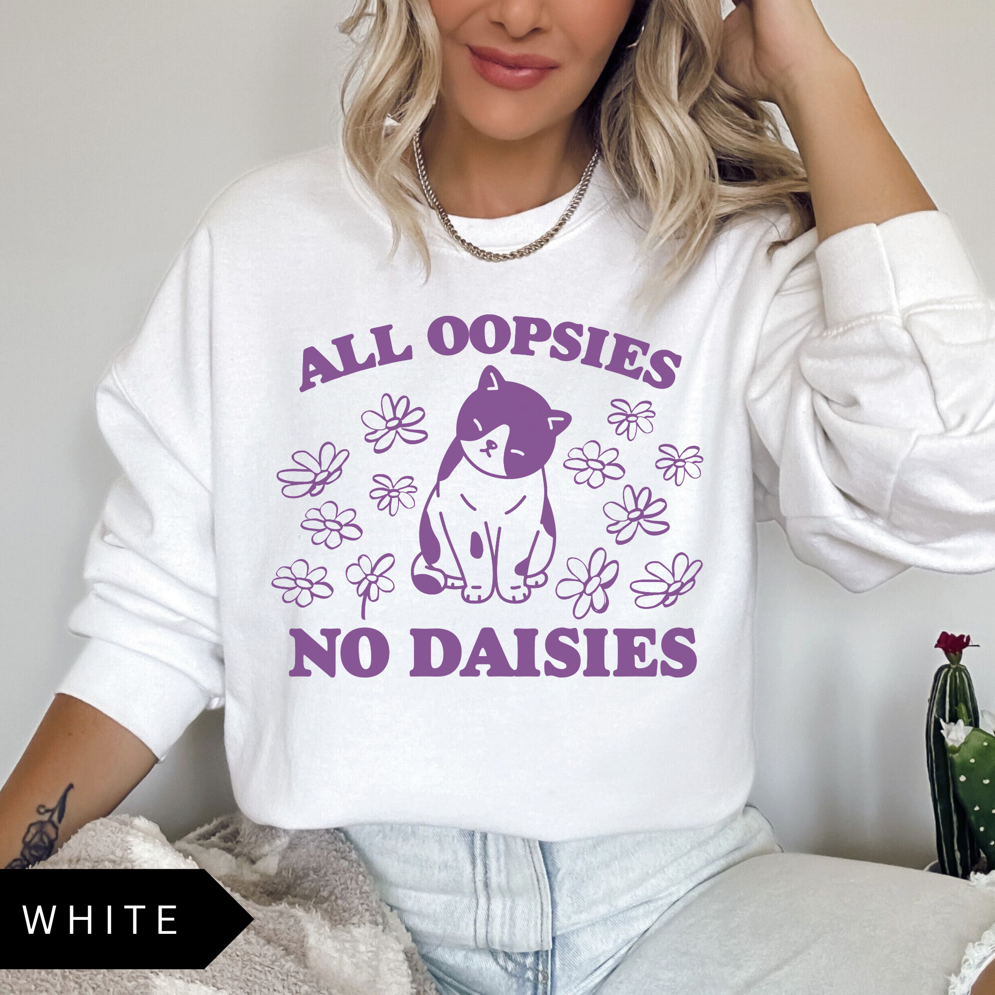 All Oopsies No Daisies Sweatshirt