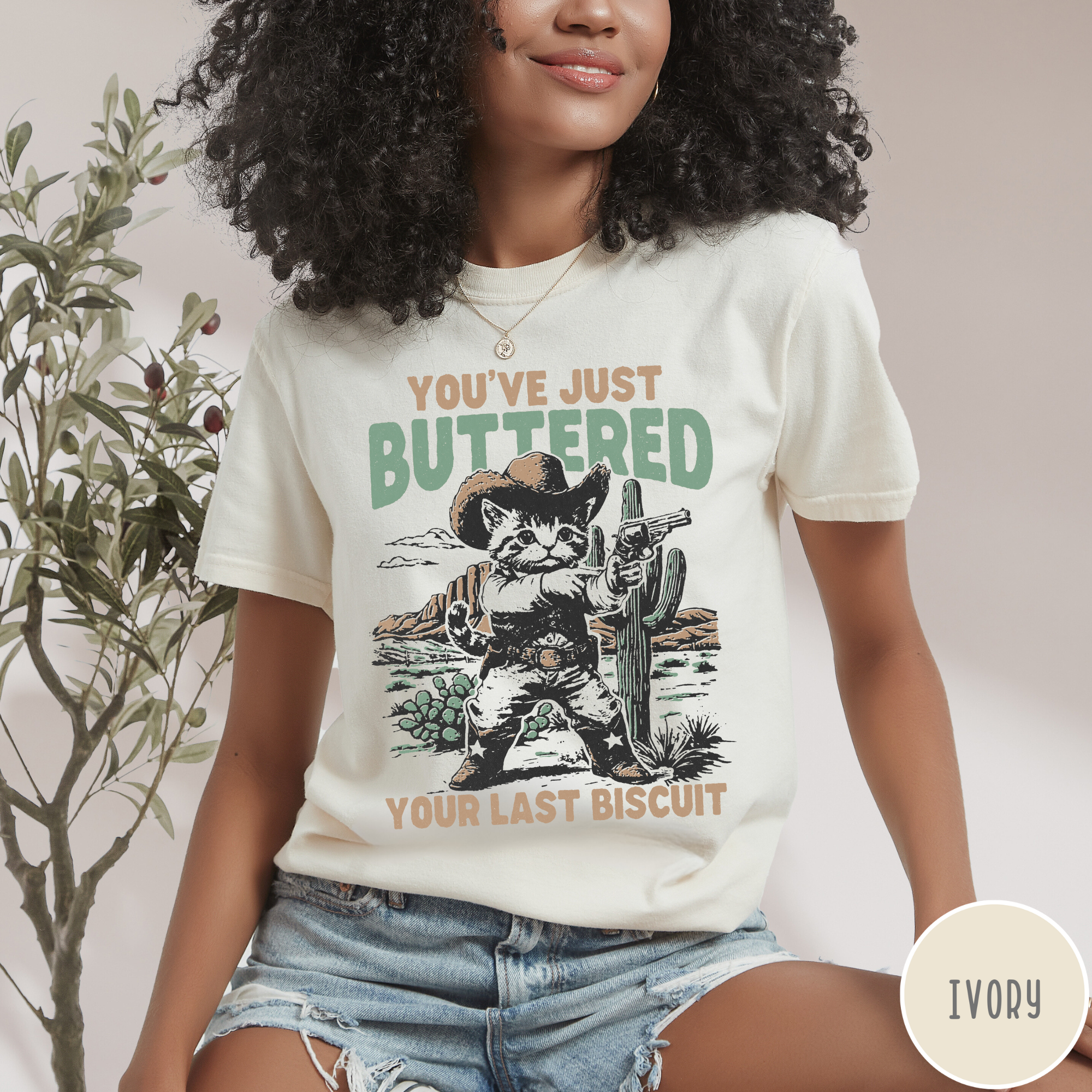 You've Just Buttered Your Last Biscuit T-Shirt