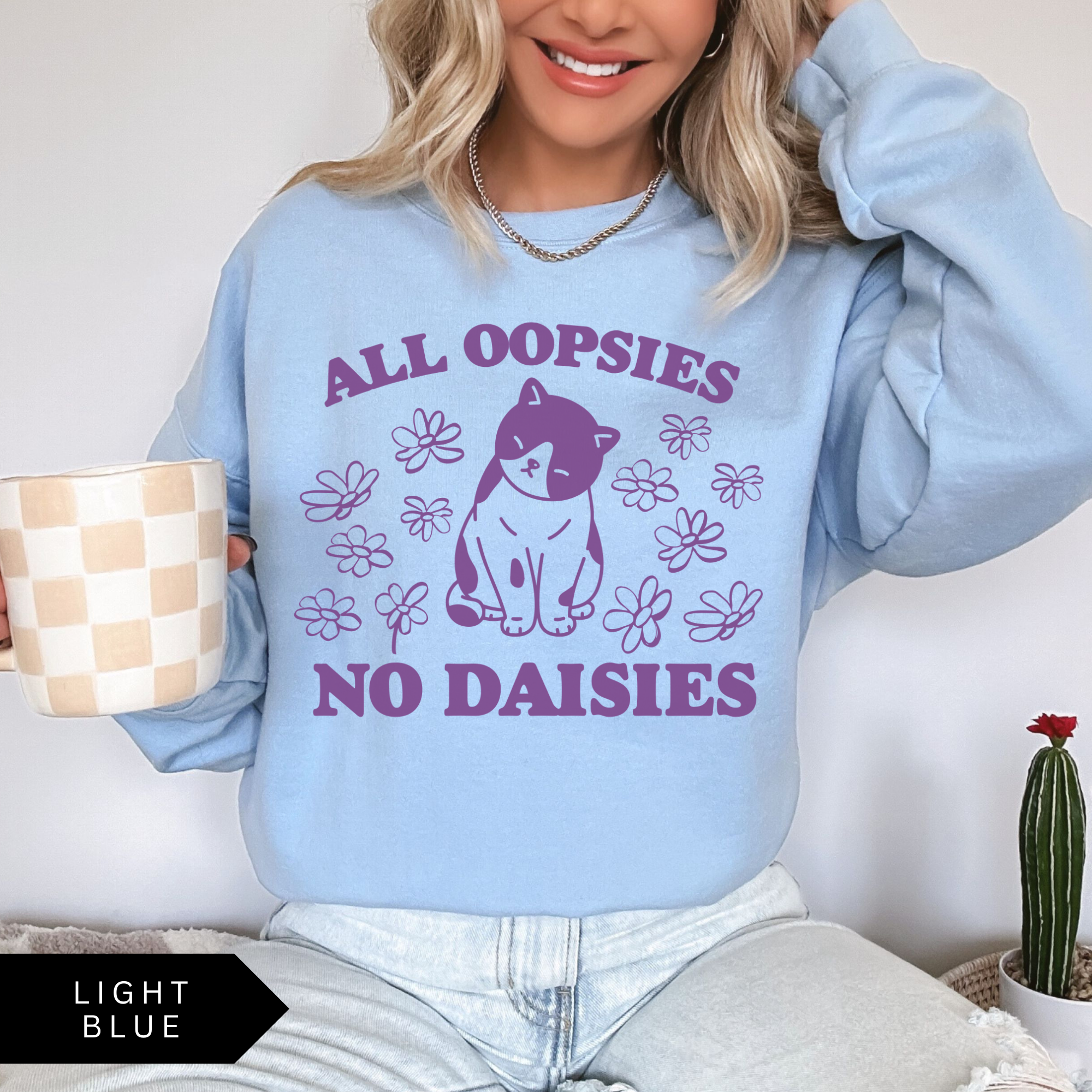 All Oopsies No Daisies Sweatshirt